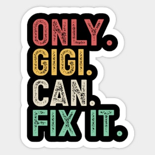 Only Gigi Can Fix It Sticker